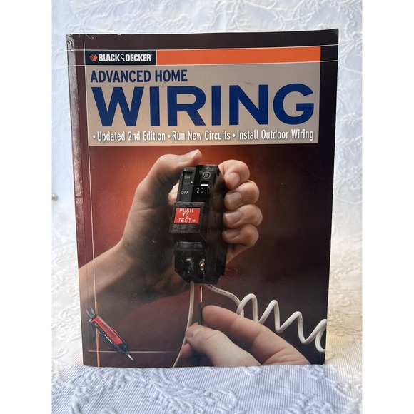 Other - Black and Decker Advanced Home Wiring : Updated 2nd Edition, Run New...